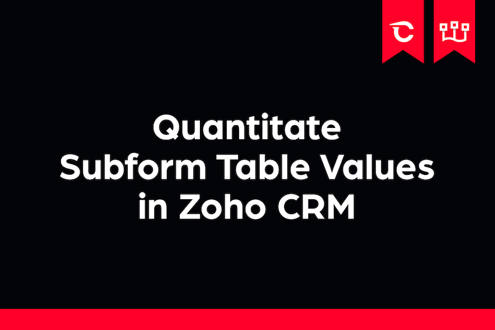 Quantitate Subform Table Values in Zoho CRM