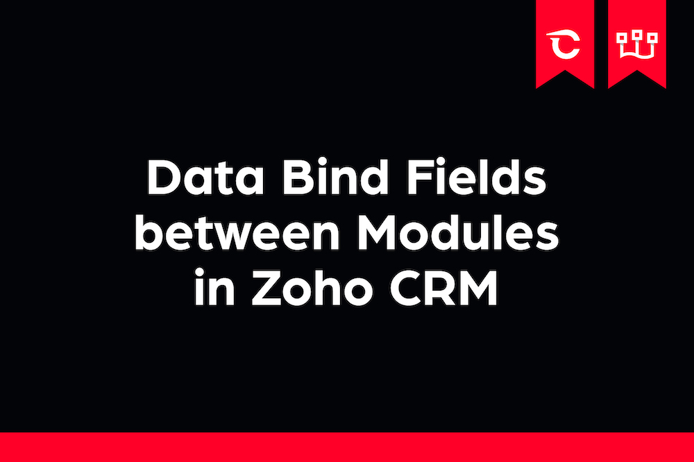 Data Bind Fields between Modules in Zoho CRM